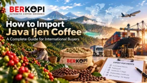 How to import Java Ijen Coffee from Indonesia for international buyers