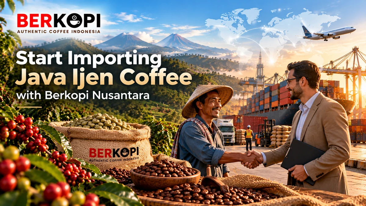 Start importing Java Ijen Coffee with Berkopi Nusantara, connecting Indonesian coffee farmers with international buyers